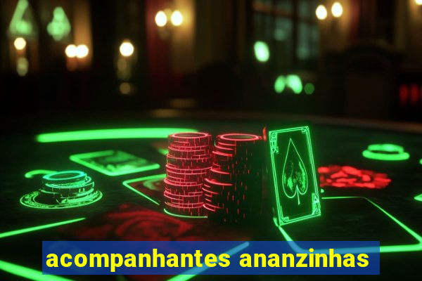 acompanhantes ananzinhas